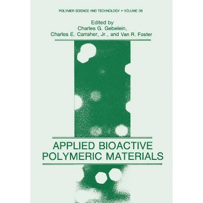 Applied Bioactive Polymeric Materials - (Polymer Science and Technology) by  Charles Gebelein (Paperback)