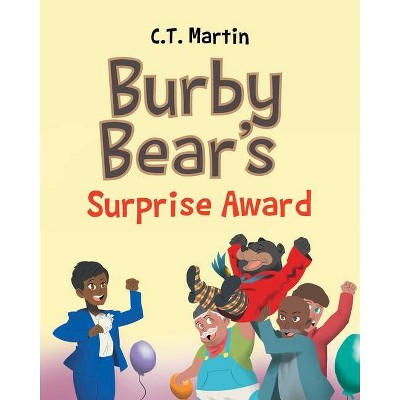 Burby Bear's Surprise Award - by  C T Martin (Paperback)