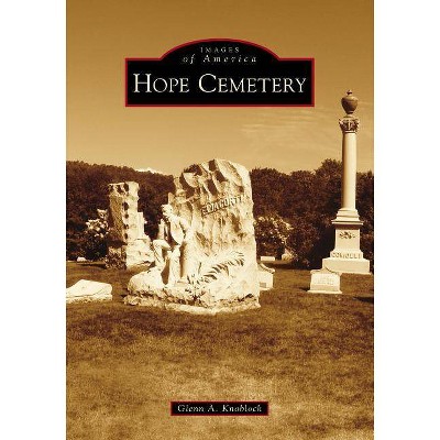 Hope Cemetery - by  Glenn A Knoblock (Paperback)