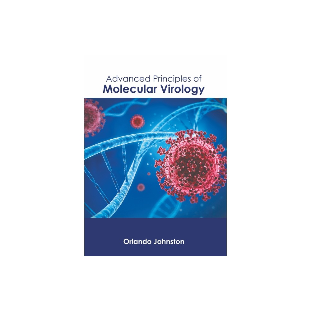 Advanced Principles of Molecular Virology - by Orlando Johnston (Hardcover)
