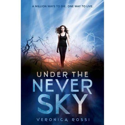 Under the Never Sky - (Under the Never Sky Trilogy) by  Veronica Rossi (Paperback)
