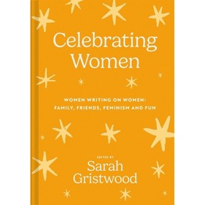 Celebrating Women - by  Sarah Gristwood (Hardcover) - 1 of 1