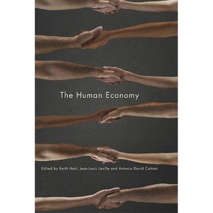 The Human Economy - by  Keith Hart & Jean-Louis Laville & Antonio David Cattani (Paperback) - 1 of 1