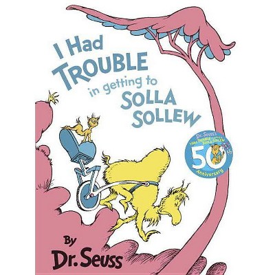 I Had Trouble in Getting to Solla Sollew - (Classic Seuss) by  Dr Seuss (Hardcover)