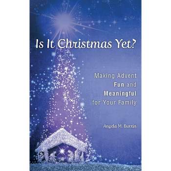 Is It Christmas Yet? - by  Angela Burrin (Paperback)