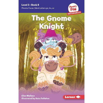 The Gnome Knight - (Phonics Fun Decodables -- Level 3) by  Elise Wallace (Paperback)