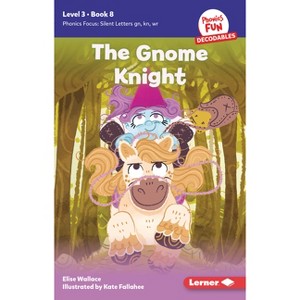 The Gnome Knight - (Phonics Fun Decodables -- Level 3) by  Elise Wallace (Paperback) - 1 of 1