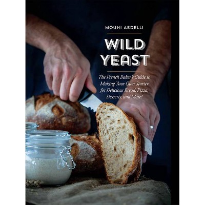 Wild Yeast - by  Mouni Abdelli (Hardcover)