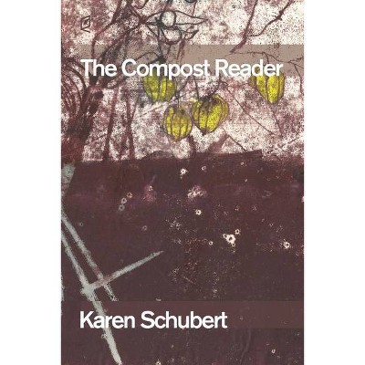 The Compost Reader - by  Karen Schubert (Paperback)