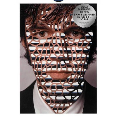 Things I Have Learned in My Life So Far, Updated Edition - by  Stefan Sagmeister (Paperback)