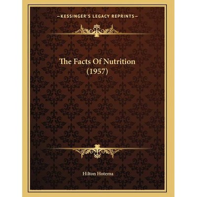 The Facts Of Nutrition (1957) - by  Hilton Hotema (Paperback)