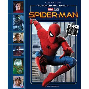 The Moviemaking Magic of Marvel Studios: Spider-Man - by  Eleni Roussos (Hardcover)