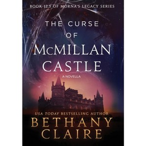The Curse of McMillan Castle - A Novella - (Morna's Legacy) by  Bethany Claire (Hardcover) - 1 of 1