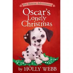 Oscar's Lonely Christmas - (Pet Rescue Adventures) by  Holly Webb (Paperback)