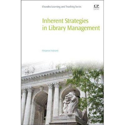 Inherent Strategies in Library Management - by  Masanori Koizumi (Paperback)