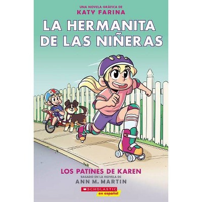 La Hermanita de Las Niñeras #2: Los Patines de Karen (Karen's Roller Skates) - (Baby-Sitters Little Sister Graphix) by  Ann M Martin (Paperback)