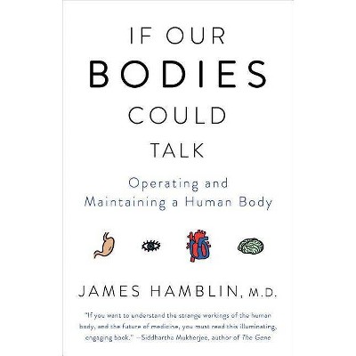 If Our Bodies Could Talk - by  James Hamblin (Paperback)