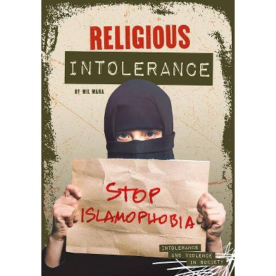 Religious Intolerance - (Intolerance and Violence in Society) by  Wil Mara (Hardcover)