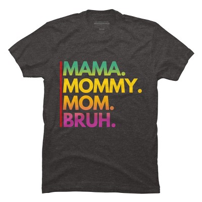 Men's Design By Humans Mother's Day Mama Mommy Mom Bruh Rainbow Text By punsalan T-Shirt