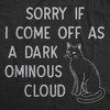 Womens Funny T Shirts Sorry If I Come Off As A Dark Ominous Cloud Sarcastic Graphic Novelty Tee For Ladies - Crazy Dog Women's T Shirt - 2 of 4
