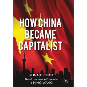 How China Became Capitalist - by  R Coase & N Wang (Paperback) - 1 of 1