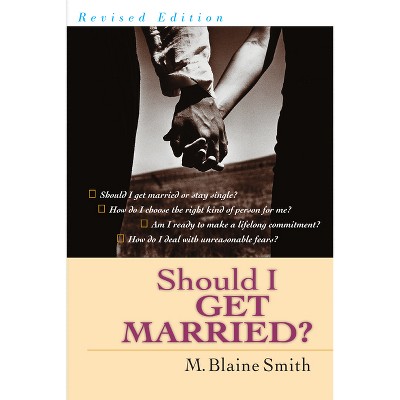 Should I Get Married? - by  M Blaine Smith (Paperback)