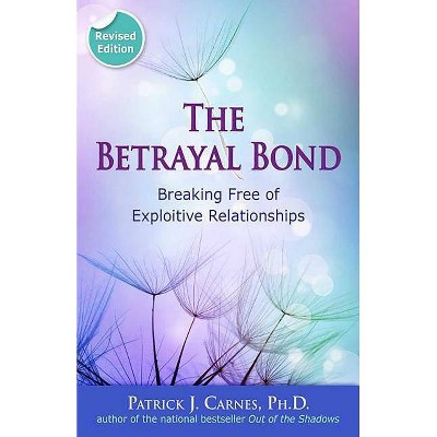 The Betrayal Bond - by  Patrick Carnes (Paperback)