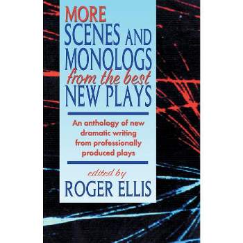 More Scenes and Monologs from the Best New Plays - by  Roger Ellis (Paperback)