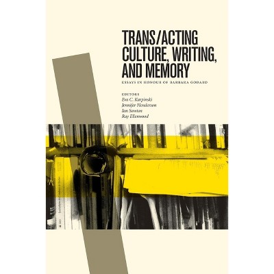 Trans/Acting Culture, Writing, and Memory - (Transcanada) by  Eva C Karpinski & Jennifer Henderson & Ian Sowton & Ray Ellenwood (Paperback)
