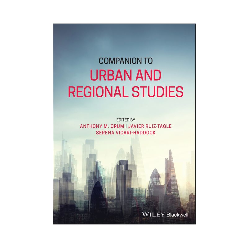Companion to Urban and Regional Studies - by  Anthony M Orum & Javier Ruiz-Tagle & Serena Vicari Haddock (Hardcover), 1 of 2