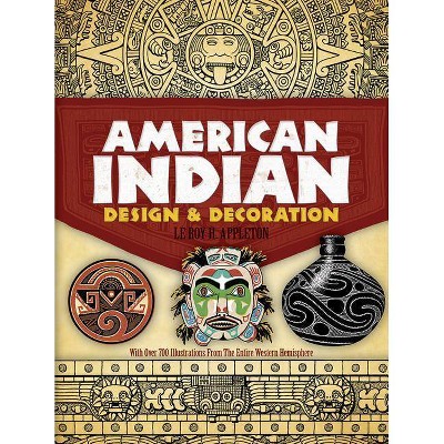 American Indian Design & Decoration - (Dover Pictorial Archives) by  Le Roy H Appleton (Paperback)