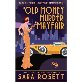 An Old Money Murder in Mayfair - (High Society Lady Detective) by  Sara Rosett (Paperback)