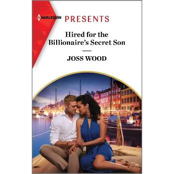 Hired for the Billionaire's Secret Son - by  Joss Wood (Paperback)