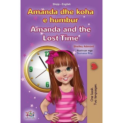 Amanda and the Lost Time (Albanian English Bilingual Book for Kids) - (Albanian English Bilingual Collection) by  Shelley Admont & Kidkiddos Books