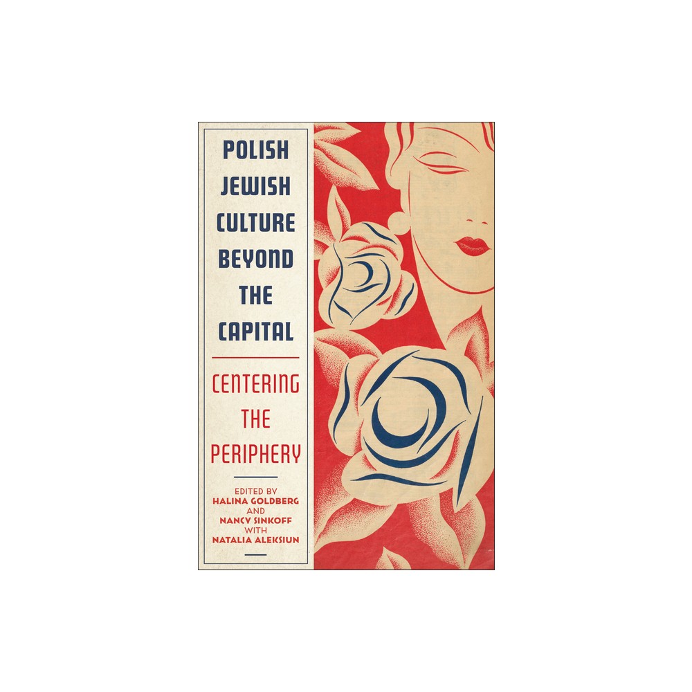 Polish Jewish Culture Beyond the Capital - by Halina Goldberg & Nancy Sinkoff (Paperback)