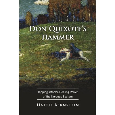 Don Quixote's Hammer - by  Hattie Bernstein (Paperback)