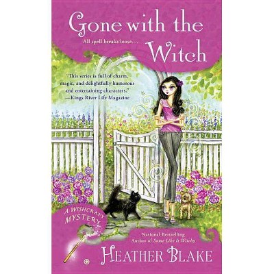 Gone with the Witch - (Wishcraft Mystery) by  Heather Blake (Paperback)