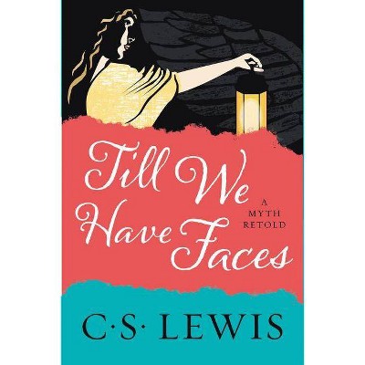Till We Have Faces - by  C S Lewis (Paperback)