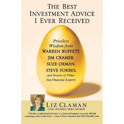 The Best Investment Advice I Ever Received - by  Liz Claman (Paperback)