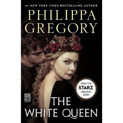 The White Queen - (Plantagenet and Tudor Novels) by  Philippa Gregory (Paperback)