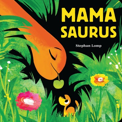 Mamasaurus - by  Stephan Lomp (Board Book)