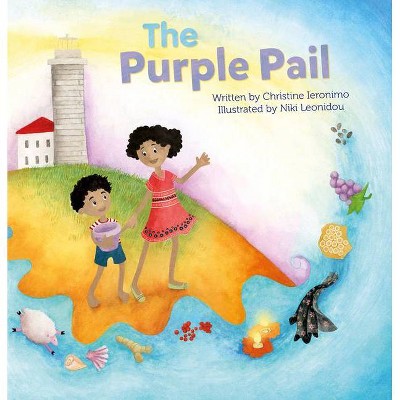The Purple Pail - by  Christine Ieronimo (Hardcover)