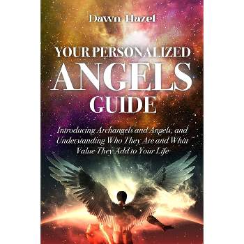 Your Personalized Angel Guide - (Angels and Spiritual) by  Dawn Hazel (Paperback)