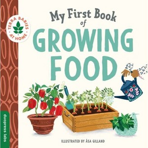 My First Book of Growing Food - (Terra Babies at Home) by  Duopress Labs (Board Book) - 1 of 1