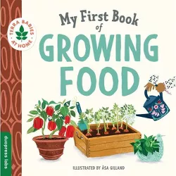 My First Book of Growing Food - (Terra Babies at Home) by  Duopress Labs (Board Book)