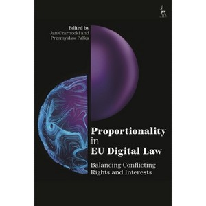 Proportionality in EU Digital Law - by  Jan Czarnocki & Przemyslaw Palka (Hardcover) - 1 of 1