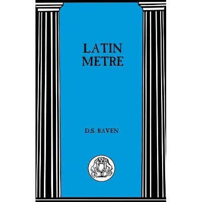 Latin Metre - (Bcp Advanced Language S) by  D S Raven & David Sebastian Raven (Paperback)