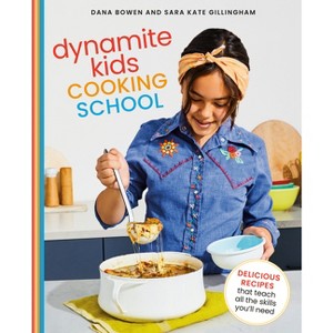 Dynamite Kids Cooking School - by  Dana Bowen & Sara Kate Gillingham (Hardcover) - 1 of 1