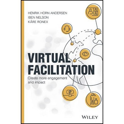 Virtual Facilitation - by  Henrik Horn Andersen & Iben Nelson & Kare Ronex (Hardcover)