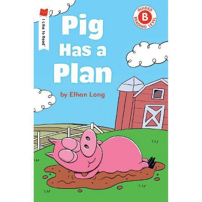 Pig Has a Plan - (I Like to Read) by  Ethan Long (Paperback)